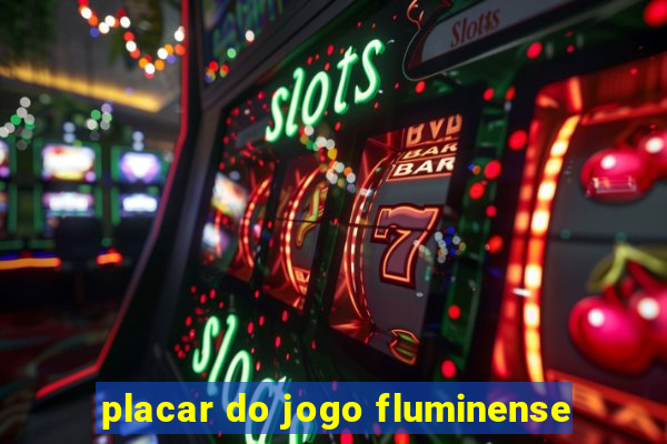 placar do jogo fluminense