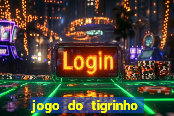 jogo do tigrinho com b么nus