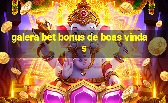 galera bet bonus de boas vindas