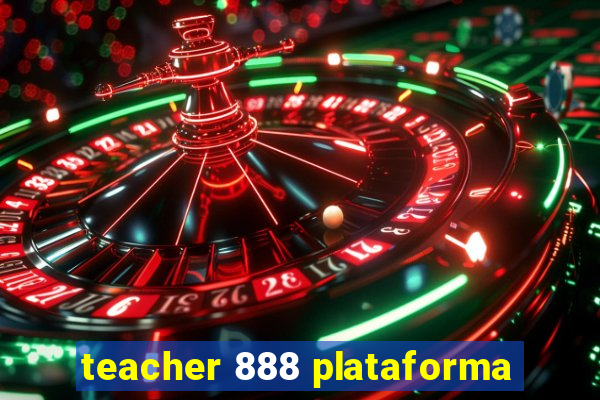 teacher 888 plataforma