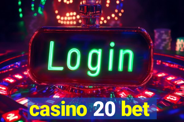 casino 20 bet