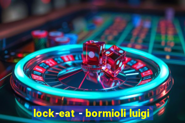 lock-eat - bormioli luigi