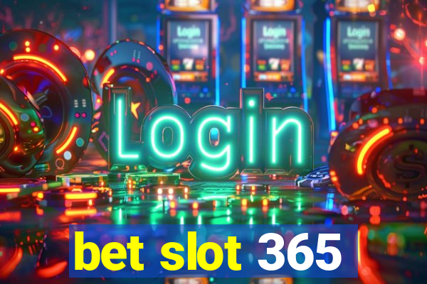 bet slot 365