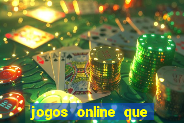 jogos online que da dinheiro