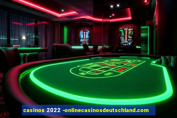 casinos 2022 -onlinecasinosdeutschland.com