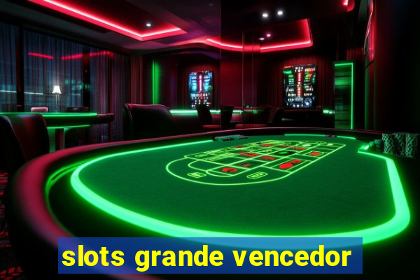 slots grande vencedor