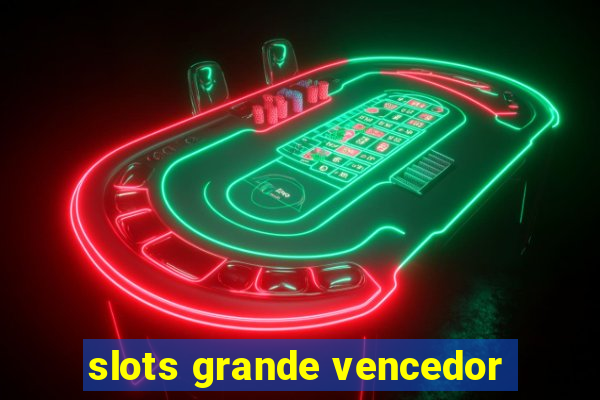 slots grande vencedor