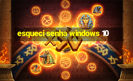 esqueci senha windows 10