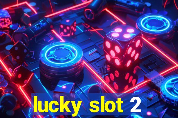 lucky slot 2