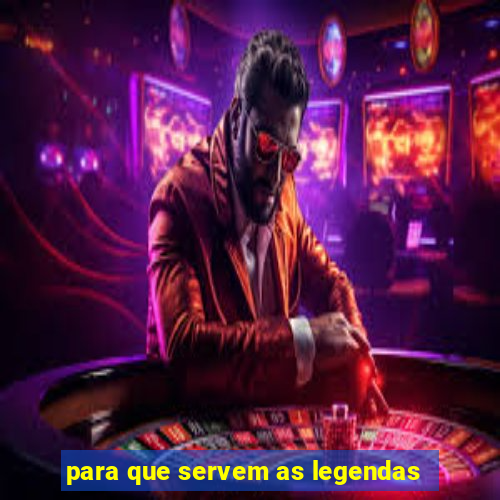 para que servem as legendas