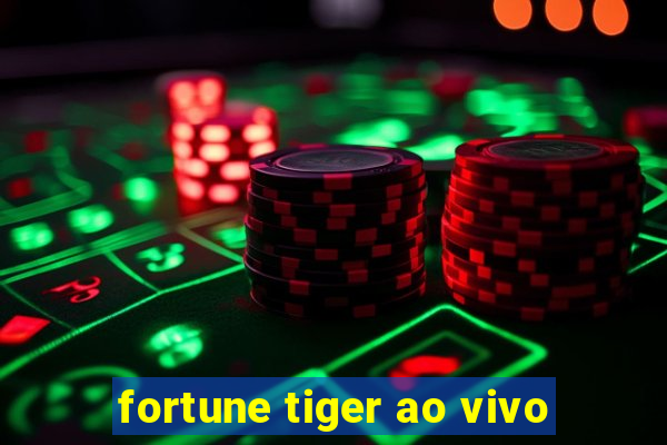 fortune tiger ao vivo