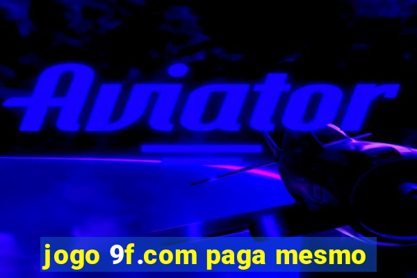 jogo 9f.com paga mesmo