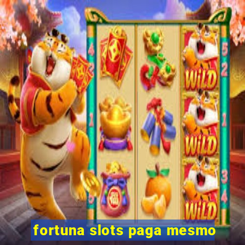 fortuna slots paga mesmo