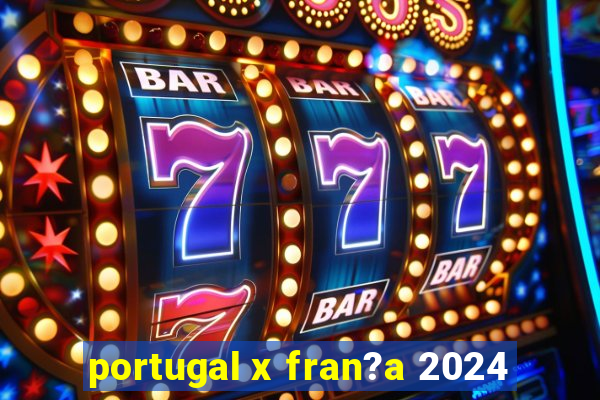 portugal x fran?a 2024