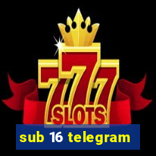 sub 16 telegram