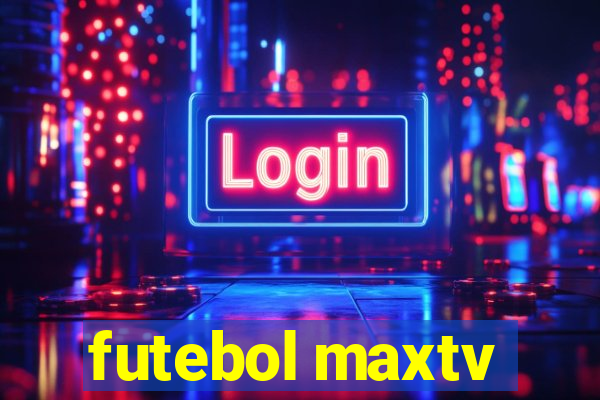 futebol maxtv