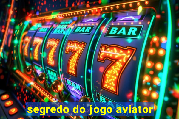 segredo do jogo aviator