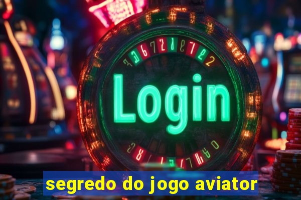 segredo do jogo aviator