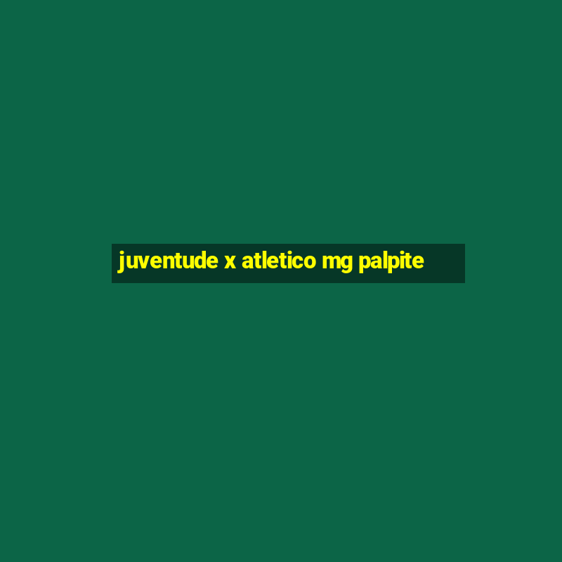 juventude x atletico mg palpite