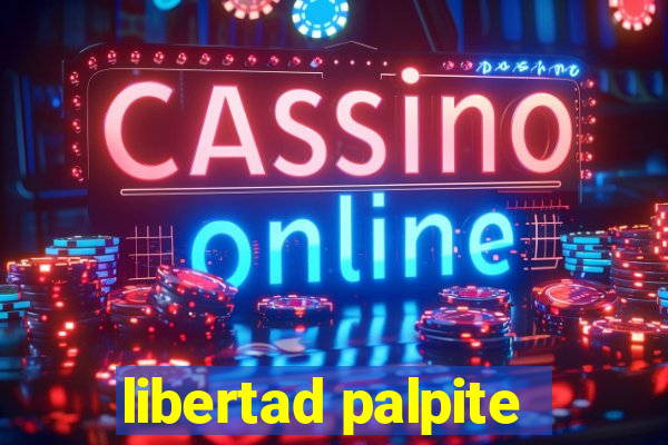 libertad palpite