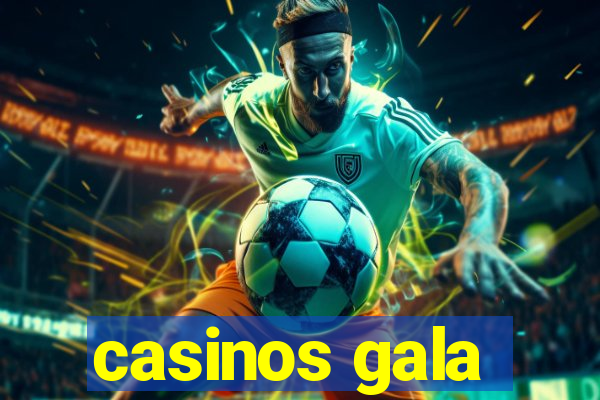 casinos gala