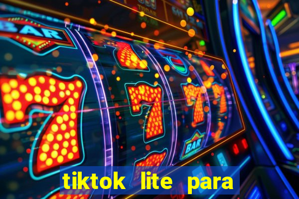 tiktok lite para ganhar dinheiro