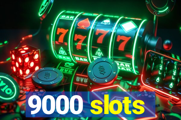 9000 slots