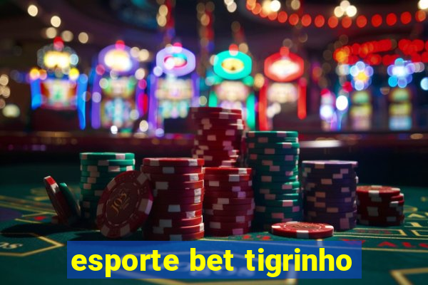 esporte bet tigrinho