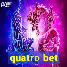 quatro bet