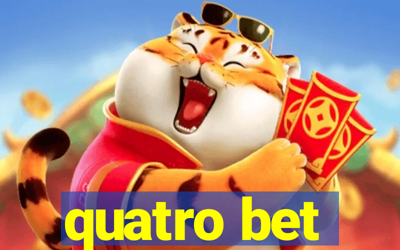 quatro bet