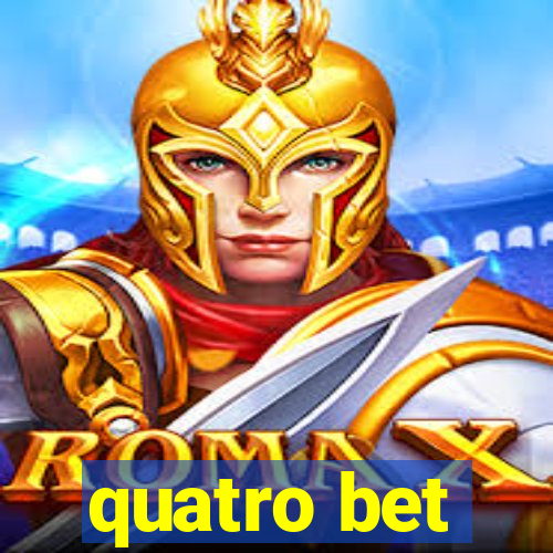 quatro bet