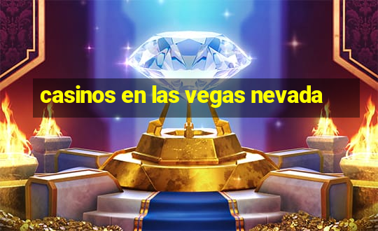 casinos en las vegas nevada