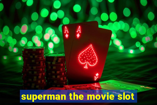 superman the movie slot