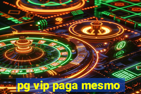 pg vip paga mesmo