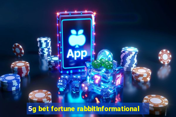 5g bet fortune rabbitInformational