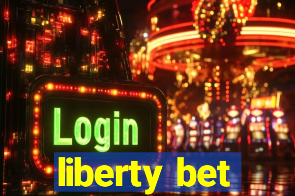 liberty bet