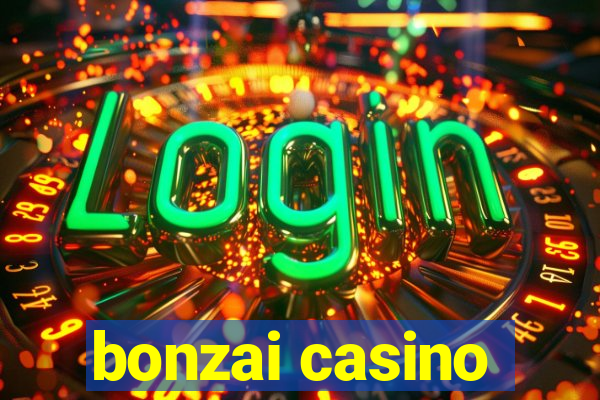 bonzai casino