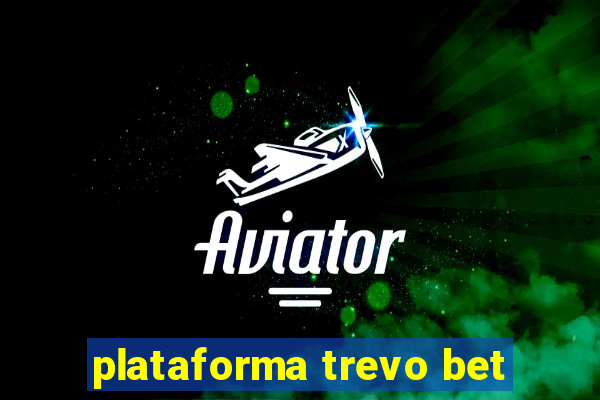 plataforma trevo bet