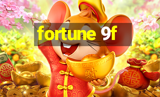 fortune 9f