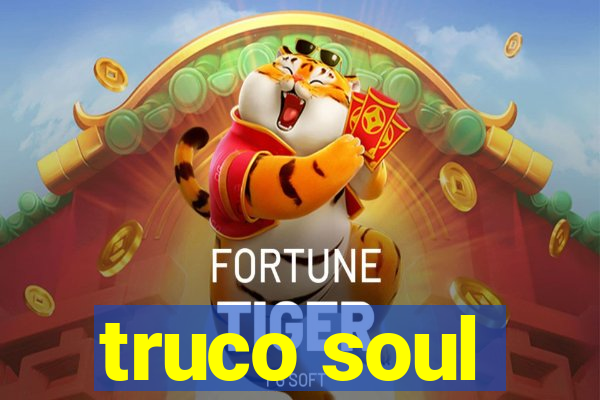 truco soul