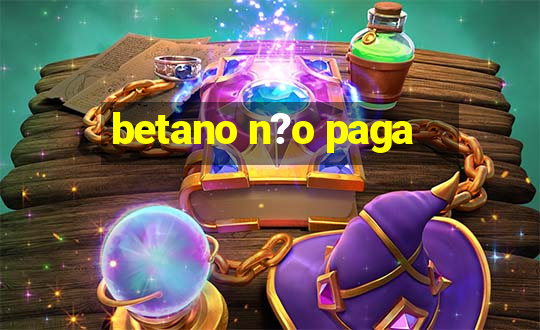 betano n?o paga