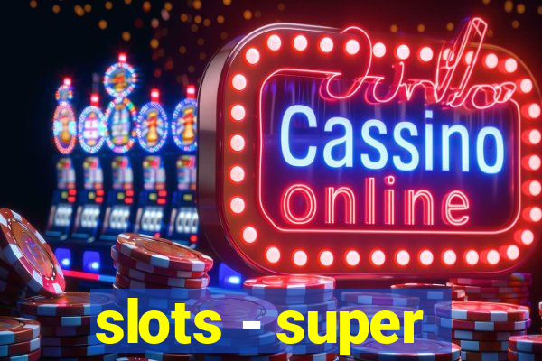 slots - super