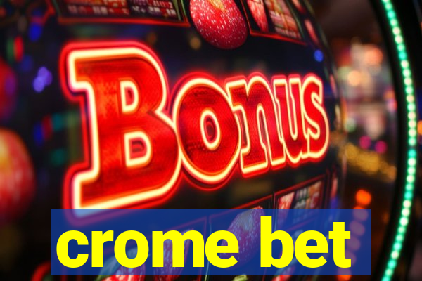 crome bet