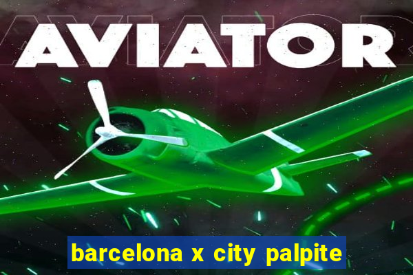 barcelona x city palpite