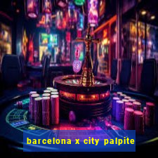 barcelona x city palpite