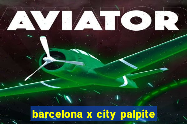 barcelona x city palpite