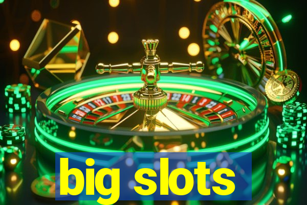 big slots