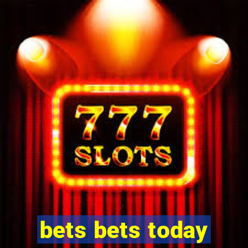 bets bets today