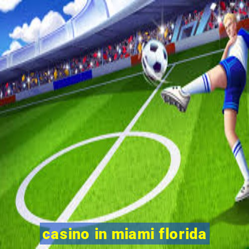 casino in miami florida