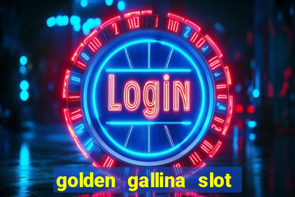 golden gallina slot free play